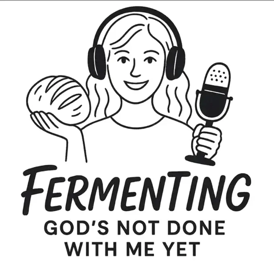 Calculating the Ingredients: How to Be a Financially Confident Christian — Fermenting: God's Not Done With Me Yet