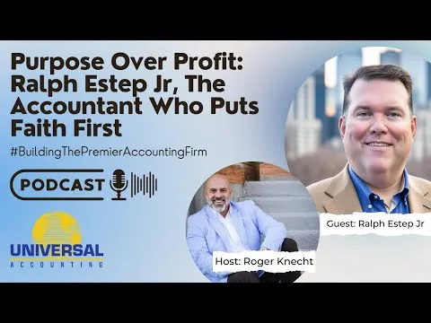 Purpose Over Profit: Ralph Estep Jr, The Accountant Who Puts Faith First — Building the Premier Accounting Firm